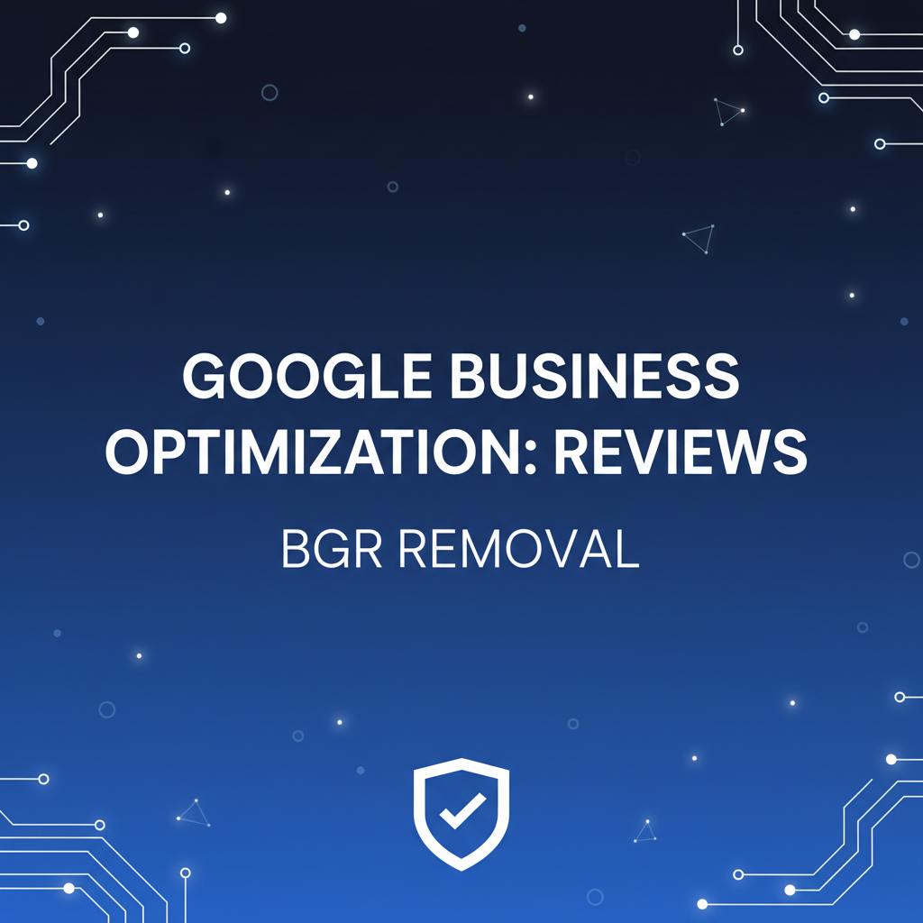 Google Business Profile Optimization for Better Reviews - BGR Removal blog featured image