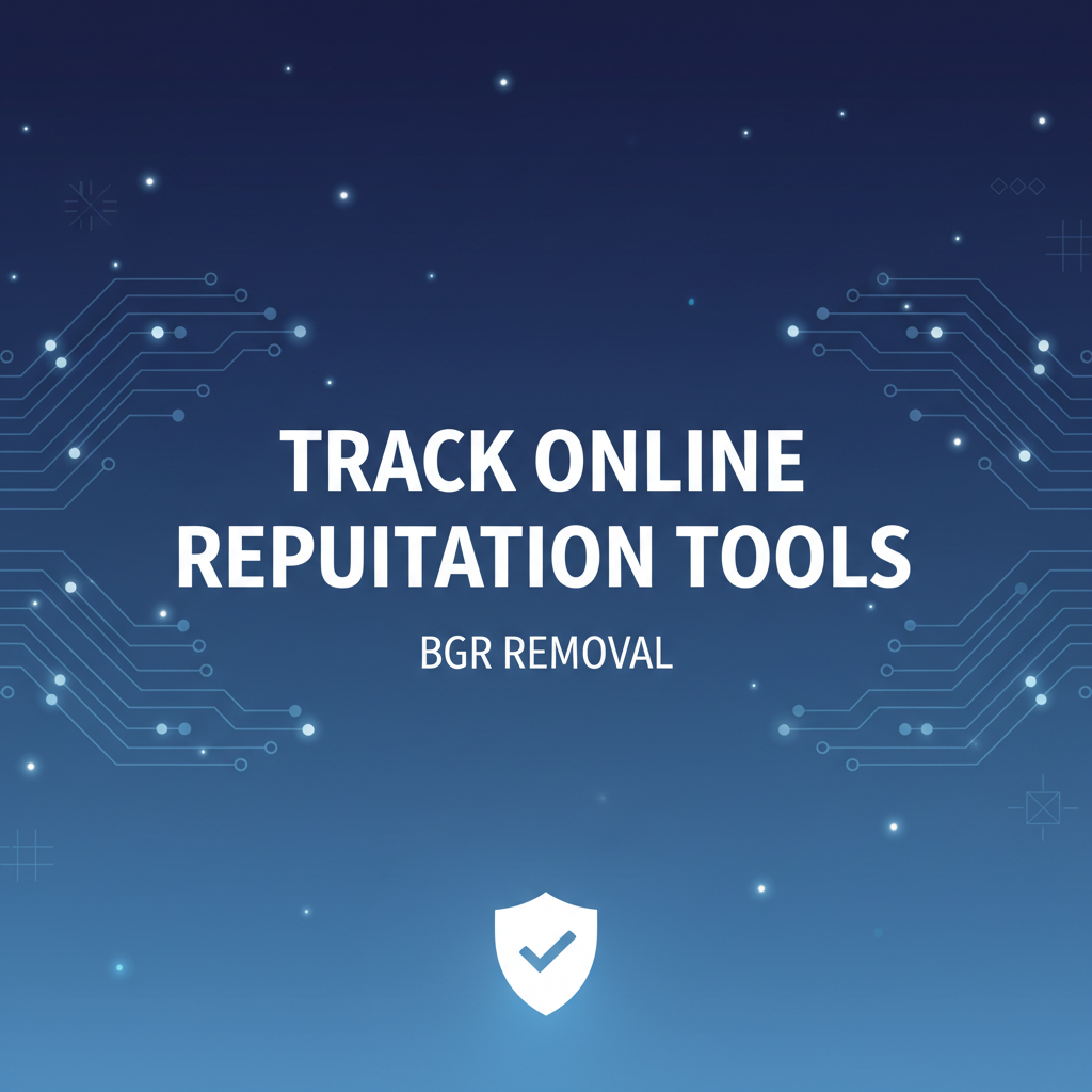 Review Monitoring Tools: Track Your Online Reputation - BGR Removal blog featured image