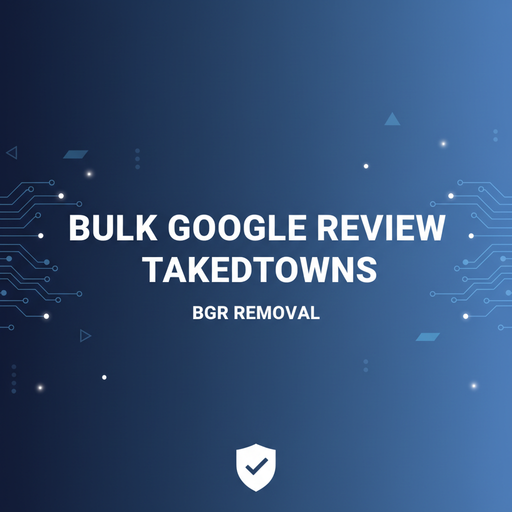 How to Report Multiple Fake Google Reviews at Once - BGR Removal blog featured image