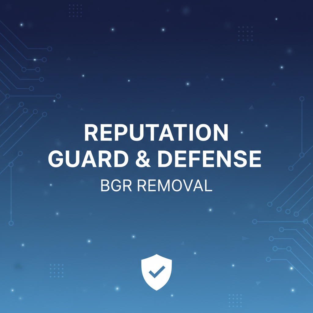 Business-Critical Protection for Reviews & Reputation - BGR Removal blog featured image